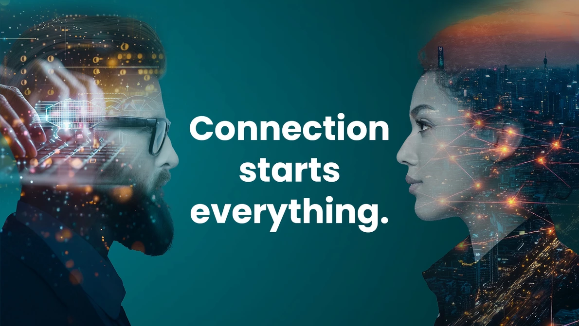 Connection starts everything.