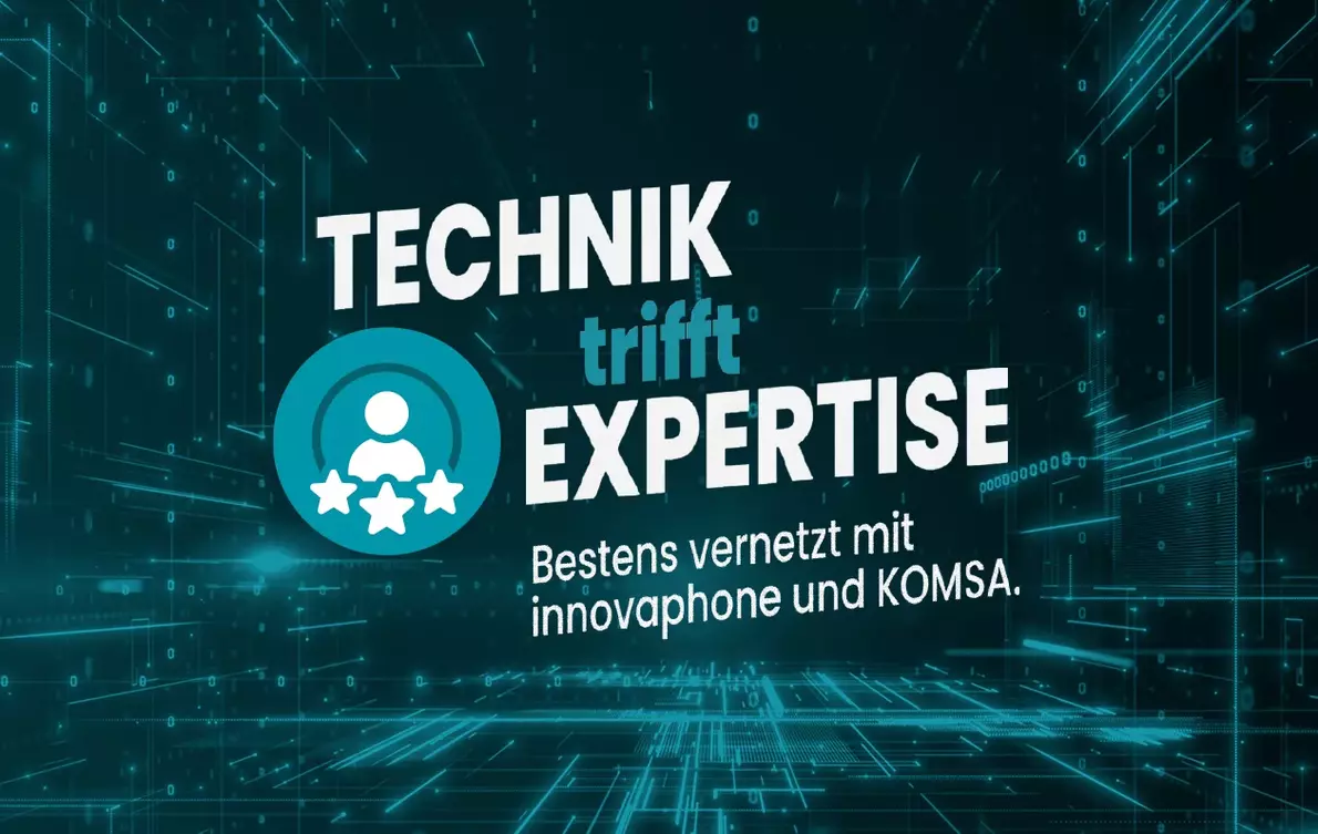 Banner mit Wortlaut "Technik trifft Expertise" - bestens vernetzt mit innovaphone und KOMSA