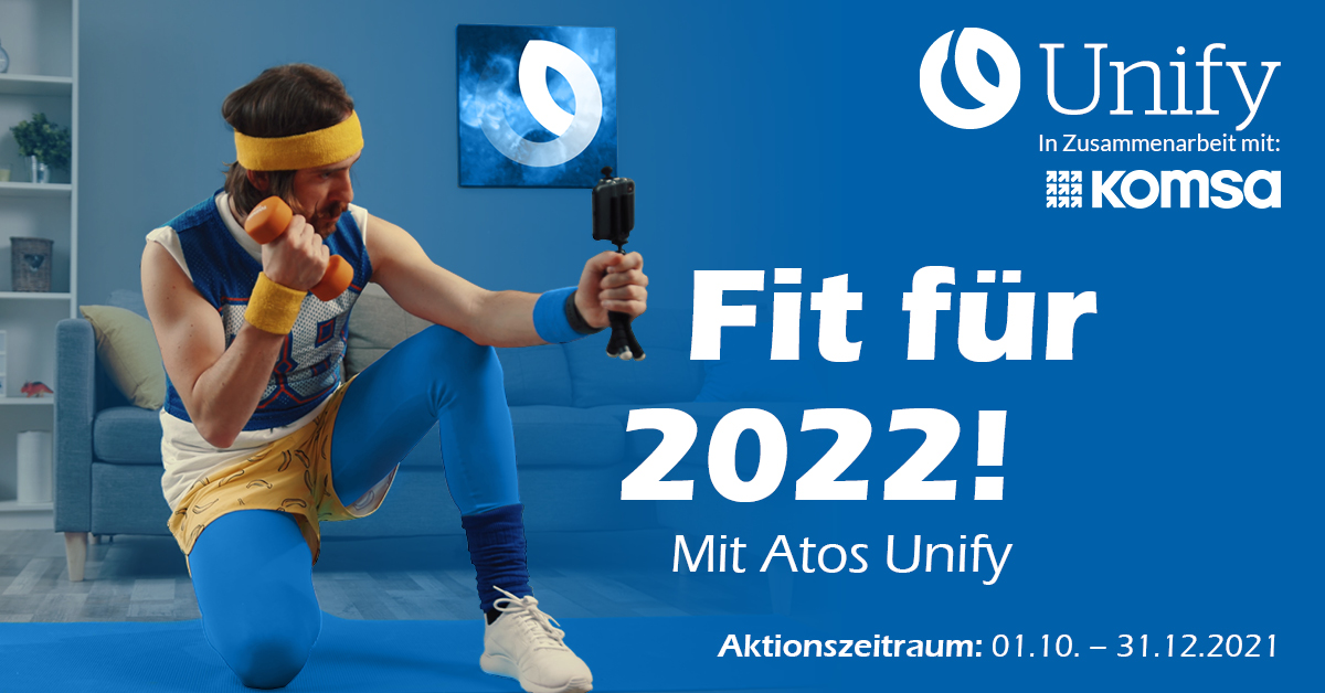 Fit für 2022 mit Atos Unify! Fit für 2022 mit Atos Unify!