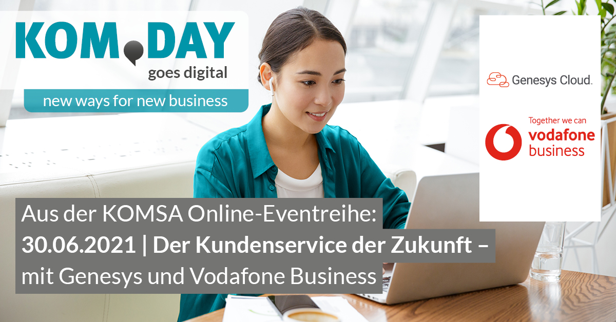 KOM.DAY goes digital mit Vodafone Business und Genesys KOM.DAY goes digital mit Vodafone Business und Genesys