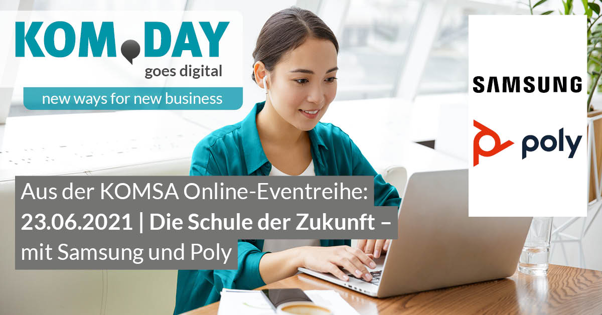 KOM.DAY goes digital - Die Schule der Zukunft mit Samsung & Poly KOM.DAY goes digital - Die Schule der Zukunft mit Samsung & Poly